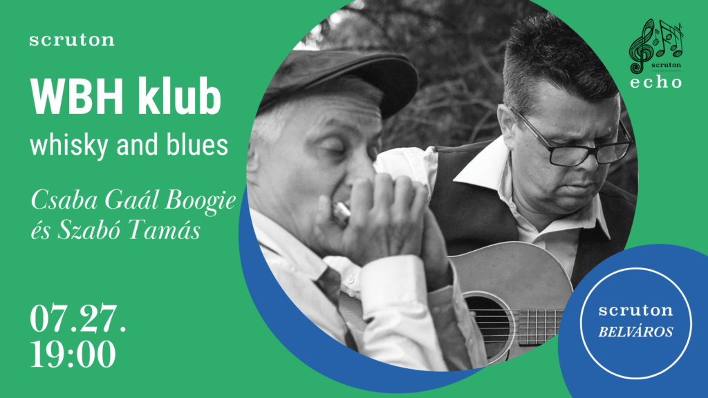 Scruton Echo - WBH Klub - Gaál Csaba Boogie és Szabó Tamás blues estje