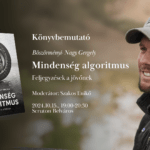 “Mindenség algoritmus”- Könyvbemutató Böszörményi- Nagy Gergellyel