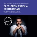 Élet-öröm estek a Scrutonban - Csórics Balázzsal