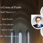 The West’s Crisis of Faith: Why Belief Still Matters?