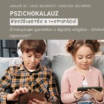 PszichoKalauz - Élményalapú gyerekkor a digitális világban: lehetséges megtalálni az egyensúlyt?