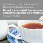 Afternoon Tea beszélgetés-sorozat: Búcsú a szavaktól: komolyzene, komolytalan zene és a muzsika