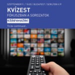 Kvízest: Fókuszban a sorozatok - To be continued...