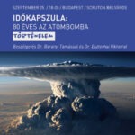 Időkapszula: 80 éves az Atombomba - Beszélgetés Dr. Baranyi Tamással és Dr. Eszterhai Viktorral