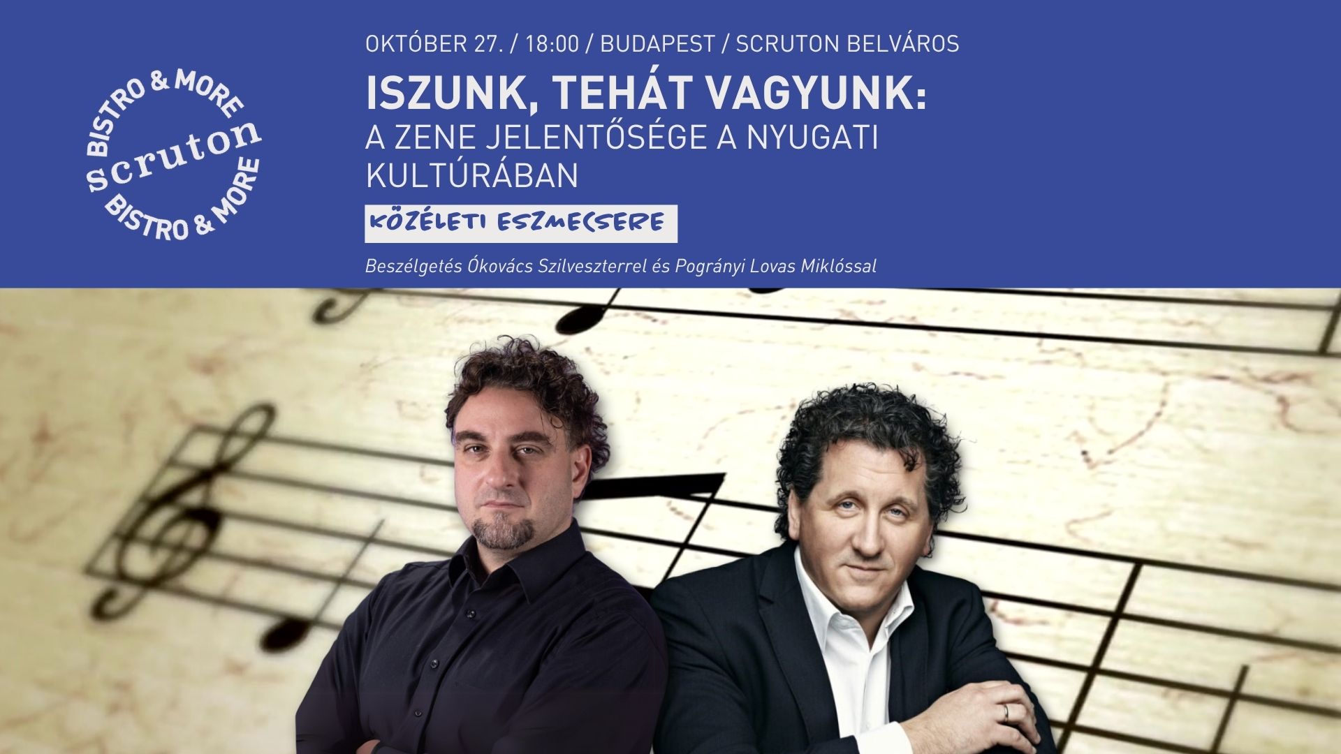 Iszunk, tehát vagyunk: A zene jelentősége a nyugati kultúrában - Beszélgetés Ókovács Szilveszterrel és Pogrányi Lovas Miklóssal
