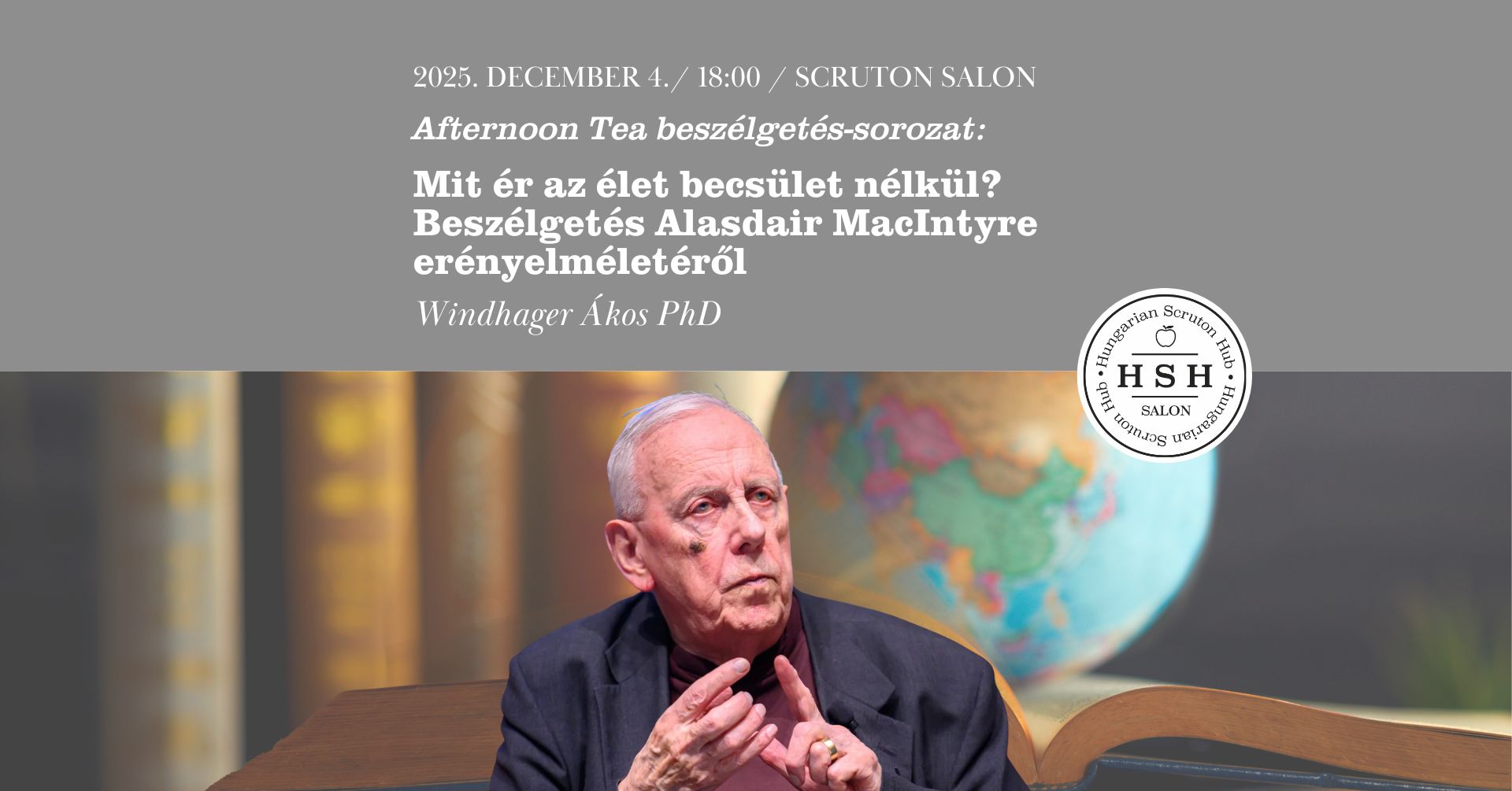 Afternoon Tea: Mit ér az élet becsület nélkül? Beszélgetés Alasdair MacIntyre erényelméletéről