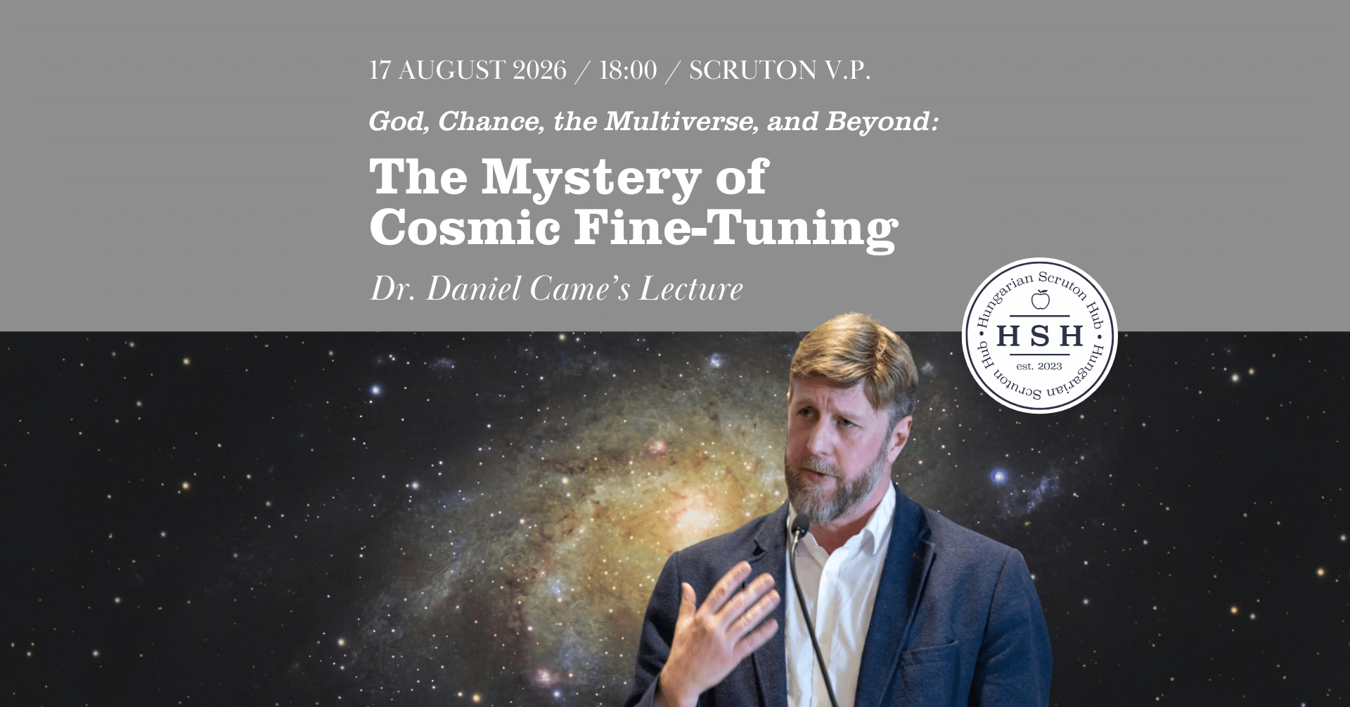 The Mystery of Cosmic Fine-Tuning - Dr. Daniel Came’s Lecture